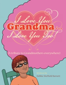 Image for I Love You Grandma... I Love You Too!: (A Tribute to Grandmothers Everywhere)