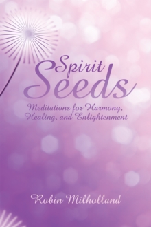 Image for Spirit Seeds: Meditations for Harmony, Healing, and Enlightenment
