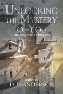 Image for Unlocking the Mystery of You : The Pinnacle of Purpose