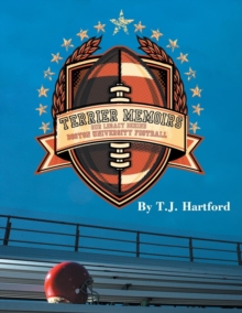 Image for Terrier Memoirs : Our Legacy Behind Boston University Football