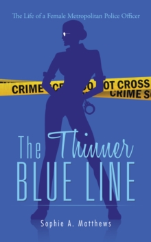 Image for The thinner blue line: the life of a female Metropolitan Police officer