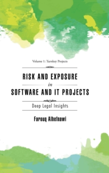 Image for RISK AND EXPOSURE IN SOFTWARE and IT PROJECTS : Deep Legal Insights