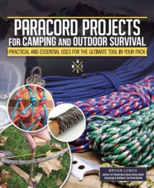 Paracord Projects for Camping and Outdoor Survival: Keeping It Together When Things Fall Apart