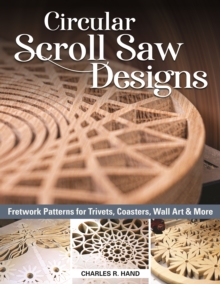 Circular Scroll Saw Designs: Fretwork Patterns for Trivets, Coasters, Wall Art & More
