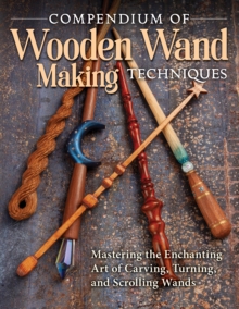 Image for Compendium of Wooden Wand Making Techniques