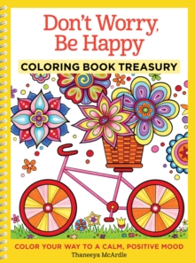 Image for Don't Worry, Be Happy Coloring Book Treasury : Color Your Way To a Calm, Positive Mood