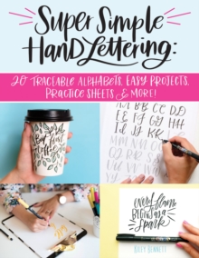 Super Simple Hand Lettering: Beautiful Hand Lettering for the Absolute Beginner