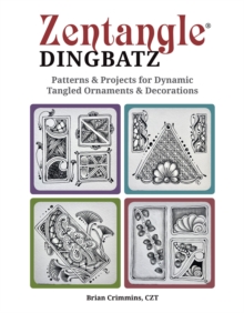 Zentangle Dingbats: Patterns & Projects for Dynamic Tangled Ornaments & Decorations
