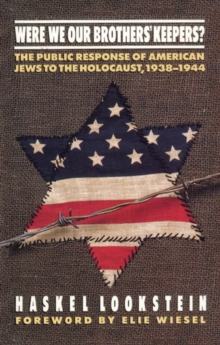 Image for Were We Our Brothers' Keepers?: The Public Response of American Jews to the Holocaust, 1938-1944