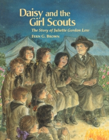 Image for Daisy and the Girl Scouts: the story of Juliette Gordon Low