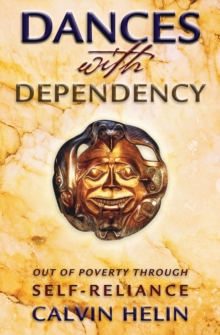 Image for Dances with Dependency: Out of Poverty Through Self-Reliance