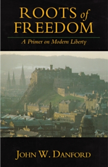 Image for Roots of Freedom: A Primer on Modern Liberty
