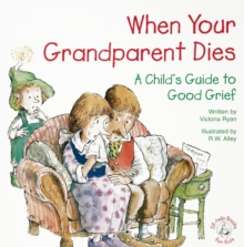 Image for When Your Grandparent Dies: A Child's Guide to Good Grief