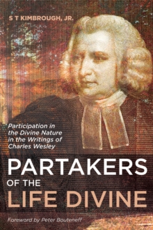 Image for Partakers of the Life Divine: Participation in the Divine Nature in the Writings of Charles Wesley