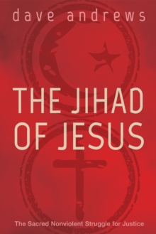 Image for Jihad of Jesus: The Sacred Nonviolent Struggle for Justice
