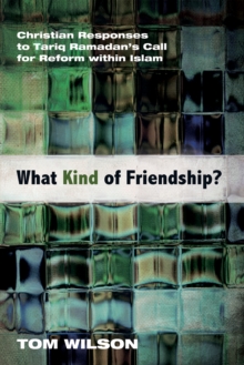Image for What Kind of Friendship?: Christian Responses to Tariq Ramadan's Call for Reform Within Islam