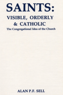 Image for Saints: Visible, Orderly, and Catholic: The Congregational Idea of the Church