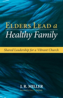Image for Elders Lead a Healthy Family: Shared Leadership for a Vibrant Church