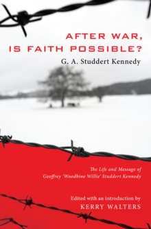 Image for After War, Is Faith Possible?: The Life and Message of Geoffrey &quote;woodbine Willie&quote; Studdert Kennedy