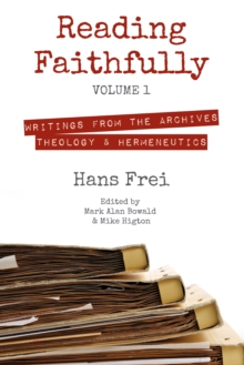 Image for Reading Faithfully, Volume 1: Writings from the Archives: Theology and Hermeneutics
