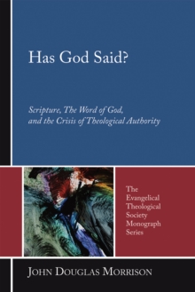 Image for Has God Said?: Scripture, the Word of God, and the Crisis of Theological Authority