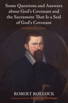 Image for Some Questions and Answers About God's Covenant and the Sacrament That Is a Seal of God's Covenant: With Related Texts