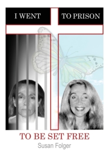 Image for I Went to Prison to Be Set Free