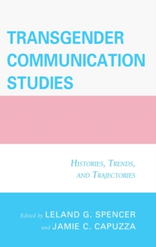 Image for Transgender communication studies: histories, trends, and trajectories