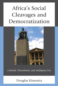 Image for Africa's social cleavages and democratization: colonial, postcolonial, and multiparty era