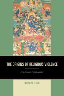 Image for The Origins of Religious Violence : An Asian Perspective