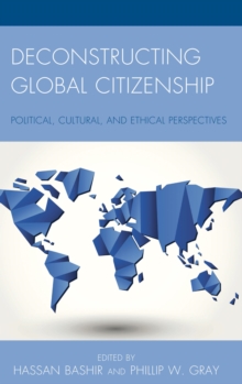 Image for Deconstructing global citizenship: political, cultural, and ethical perspectives