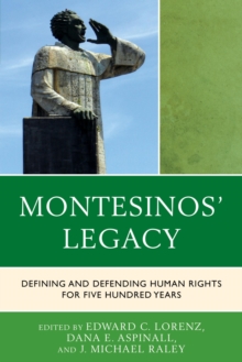 Image for Montesinos' Legacy: defining and defending human rights for five hundred years : proceedings of the Universal Human Rights 500th Anniversary of Antonio de Montesinos Conference