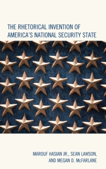 Image for The Rhetorical Invention of America's National Security State