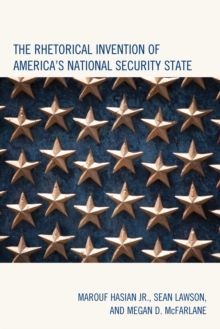 Image for The rhetorical invention of America's national security state