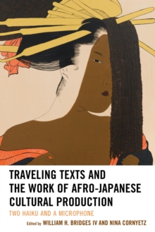 Image for Traveling texts and the work of Afro-Japanese cultural production: two haiku and a microphone