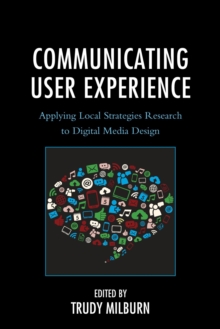 Image for Communicating user experience: applying local strategies research to digital media design