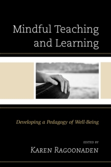 Image for Mindful teaching and learning: developing a pedagogy of well-being