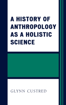 History of Anthropology as a Holistic Science