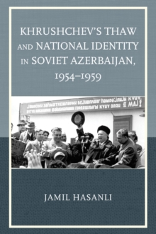 Image for Khrushchev's thaw and national identity in Soviet Azerbaijan, 1954-1959