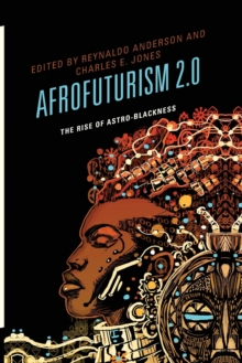 Image for Afrofuturism 2.0  : the rise of astro-blackness