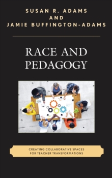 Image for Race and pedagogy: creating collaborative spaces for teacher transformations