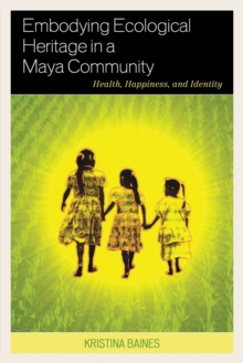 Embodying Ecological Heritage in a Maya Community