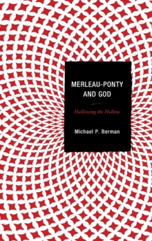 Image for Merleau-Ponty and God : Hallowing the Hollow