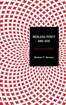 Image for Merleau-Ponty and God  : hallowing the hollow