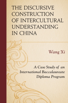 Image for The discursive construction of intercultural understanding in China  : a case study of an International Baccalaureate diploma program