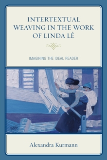 Image for Intertextual Weaving in the Work of Linda Le