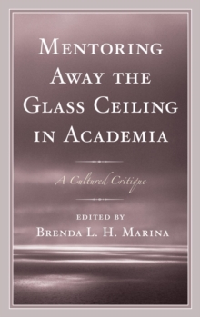 Image for Mentoring away the glass ceiling in academia: a cultured critique
