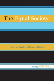 The Equal Society: Essays on Equality in Theory and Practice