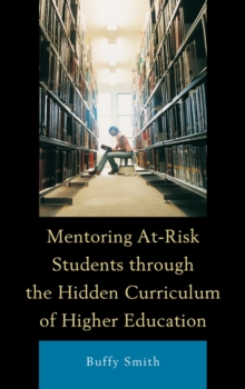 Image for Mentoring At-Risk Students through the Hidden Curriculum of Higher Education