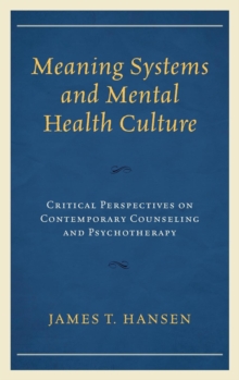 Image for Meaning systems and mental health culture  : critical perspectives on contemporary counseling and psychotherapy